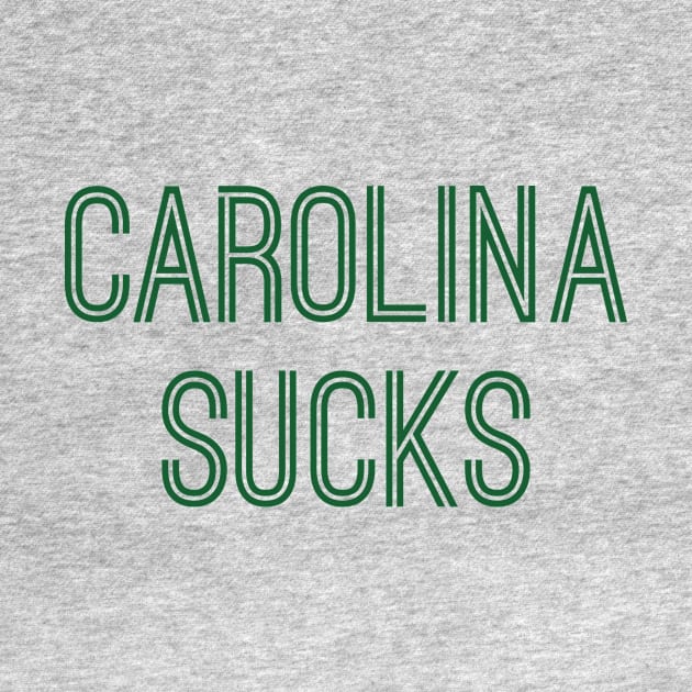 Carolina Sucks (Green Text) by caknuck